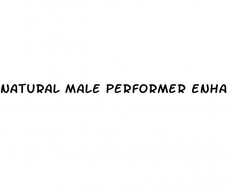 natural male performer enhancer
