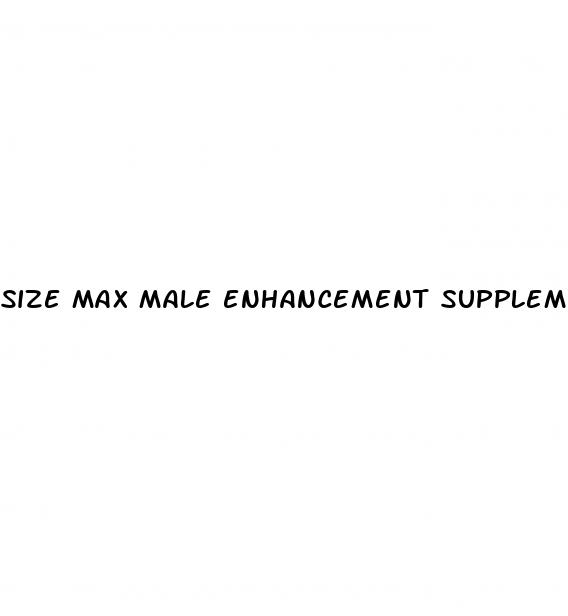 size max male enhancement supplement