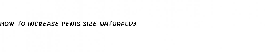 how to increase penis size naturally