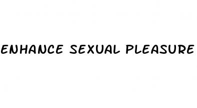 enhance sexual pleasure male