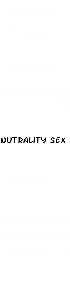 nutrality sex pill