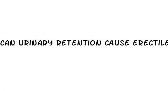 can urinary retention cause erectile dysfunction