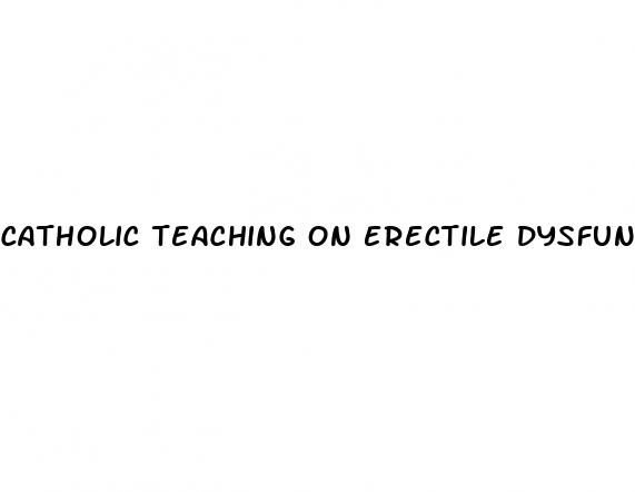 catholic teaching on erectile dysfunction