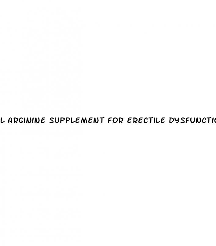 l arginine supplement for erectile dysfunction