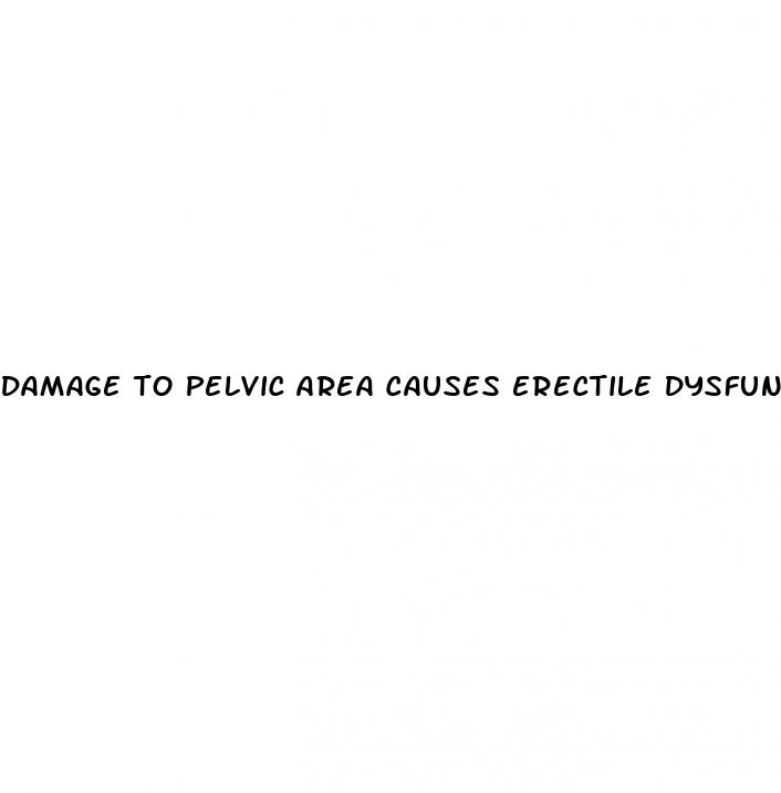damage to pelvic area causes erectile dysfunction