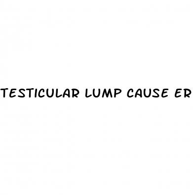 testicular lump cause erectile dysfunction