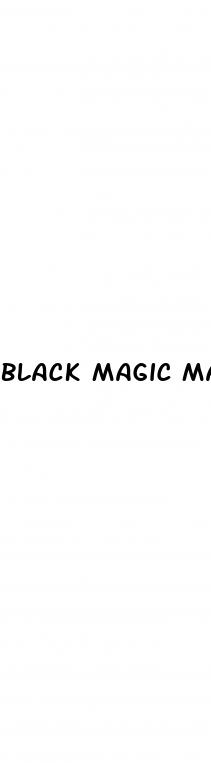 black magic male enhancement