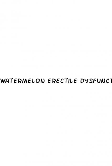 watermelon erectile dysfunction