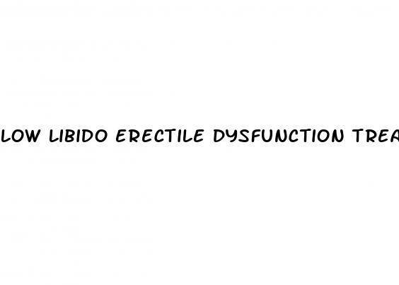 low libido erectile dysfunction treatment