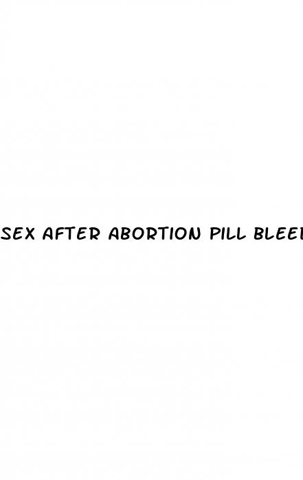 sex after abortion pill bleeding