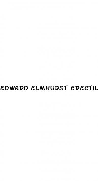 edward elmhurst erectile dysfunction