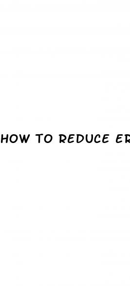 how to reduce erectile dysfunction naturally