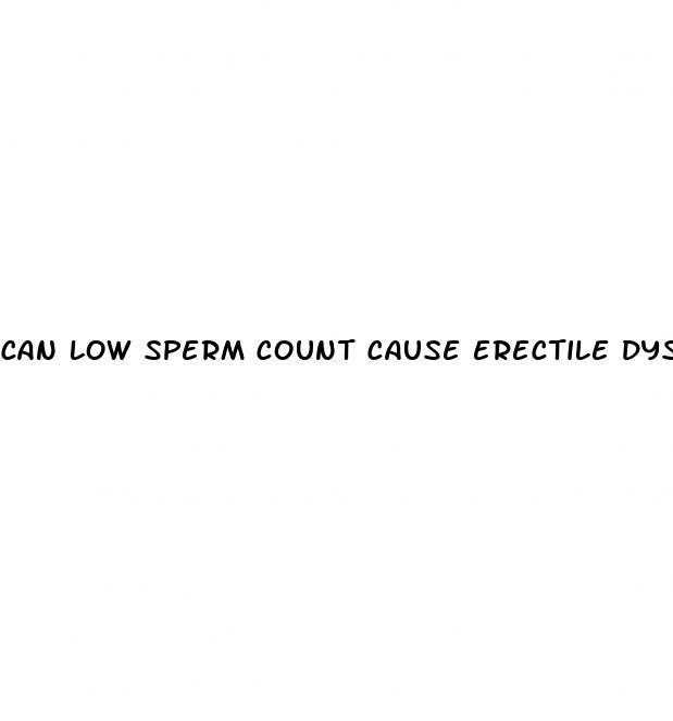 can low sperm count cause erectile dysfunction