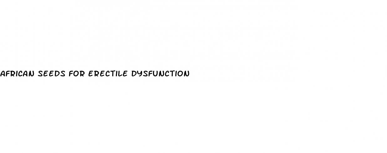 african seeds for erectile dysfunction