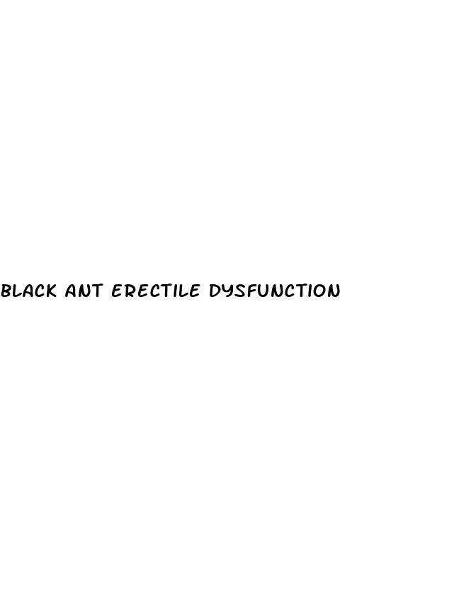 black ant erectile dysfunction