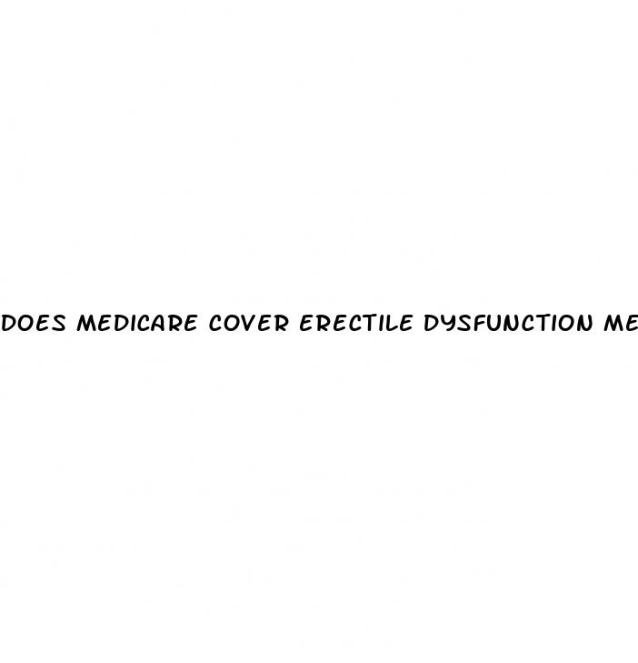 does medicare cover erectile dysfunction medicine