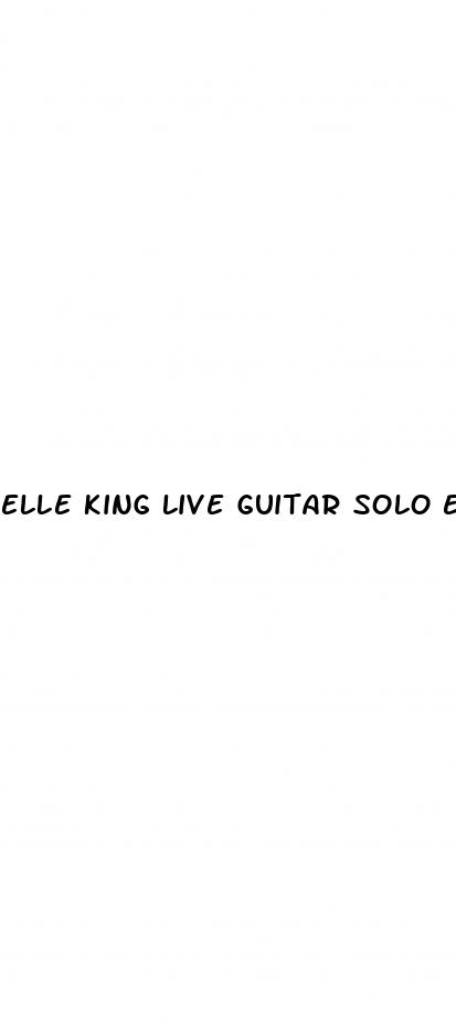 elle king live guitar solo erectile dysfunction