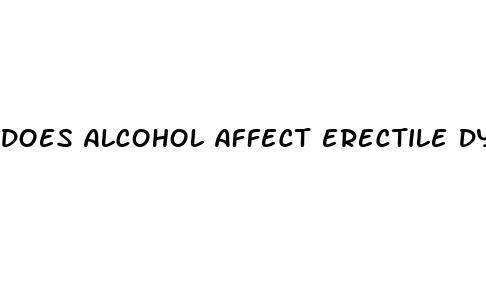 does alcohol affect erectile dysfunction