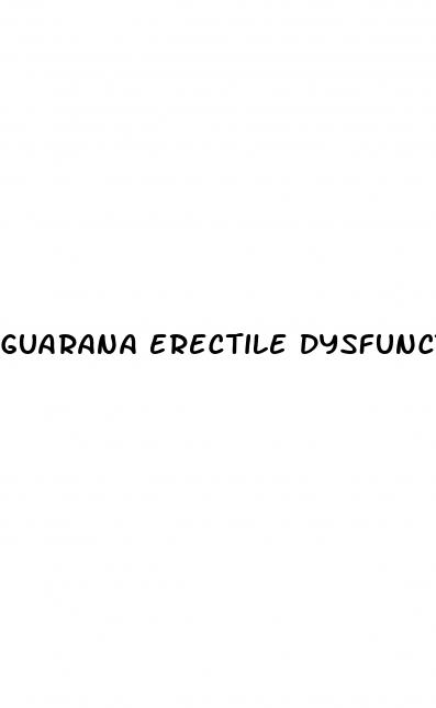 guarana erectile dysfunction