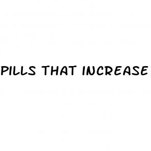 pills that increase sex drive