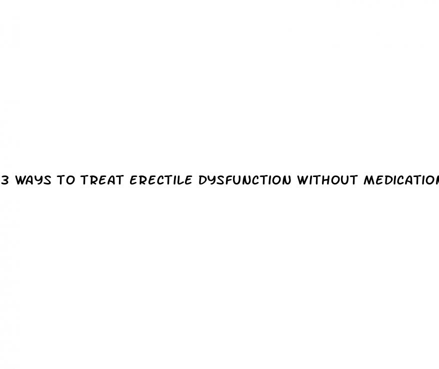 3 ways to treat erectile dysfunction without medication