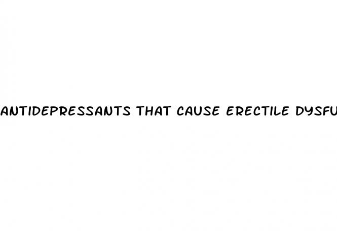 antidepressants that cause erectile dysfunction