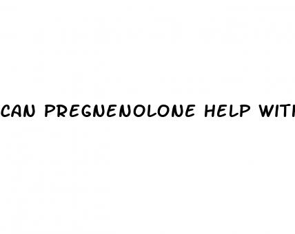 can pregnenolone help with erectile dysfunction