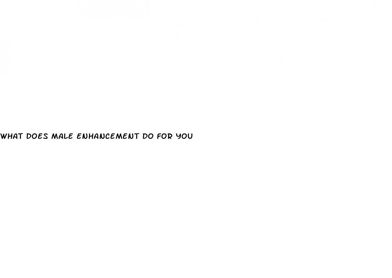 what does male enhancement do for you