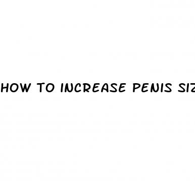 how to increase penis size and blood flow