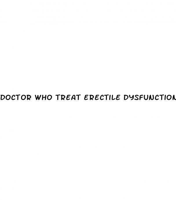 doctor who treat erectile dysfunction