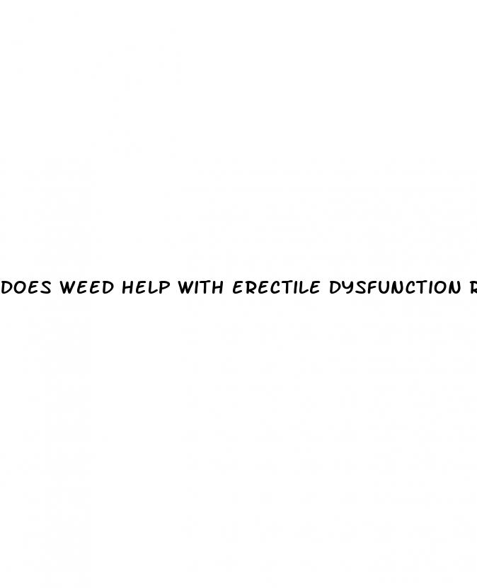 does weed help with erectile dysfunction reddit