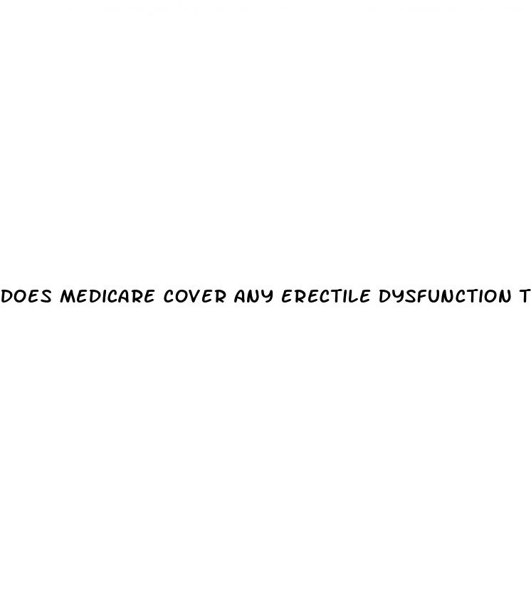 does medicare cover any erectile dysfunction treatment