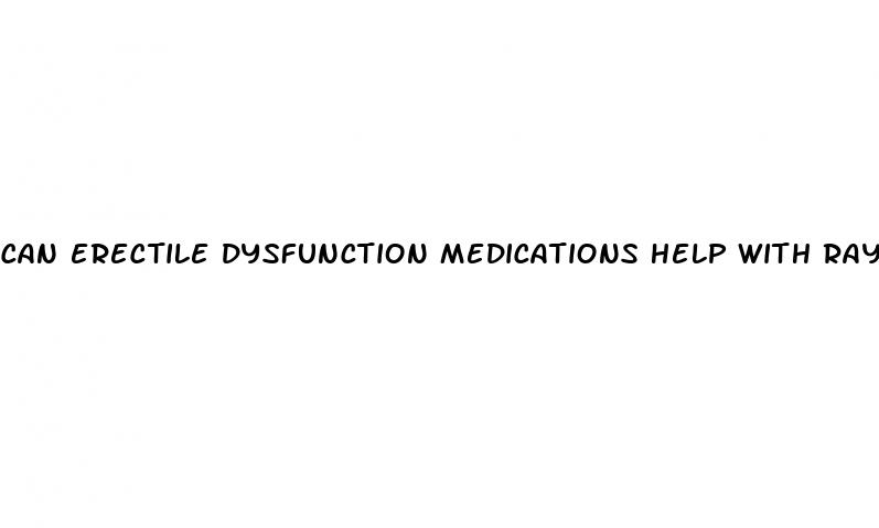 can erectile dysfunction medications help with raynaud s syndrome