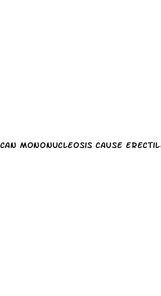 can mononucleosis cause erectile dysfunction