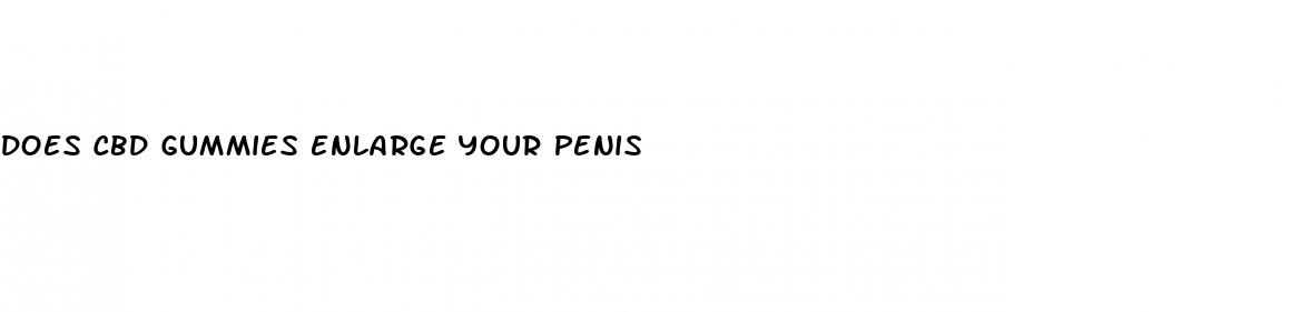 does cbd gummies enlarge your penis