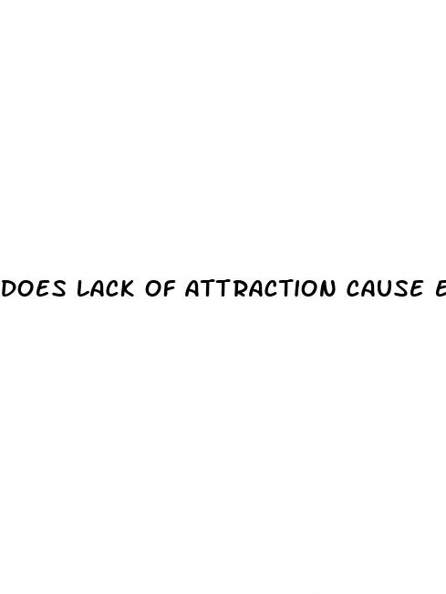 does lack of attraction cause erectile dysfunction