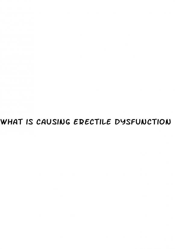what is causing erectile dysfunction