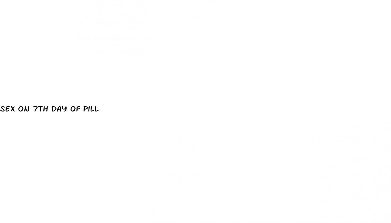 sex on 7th day of pill