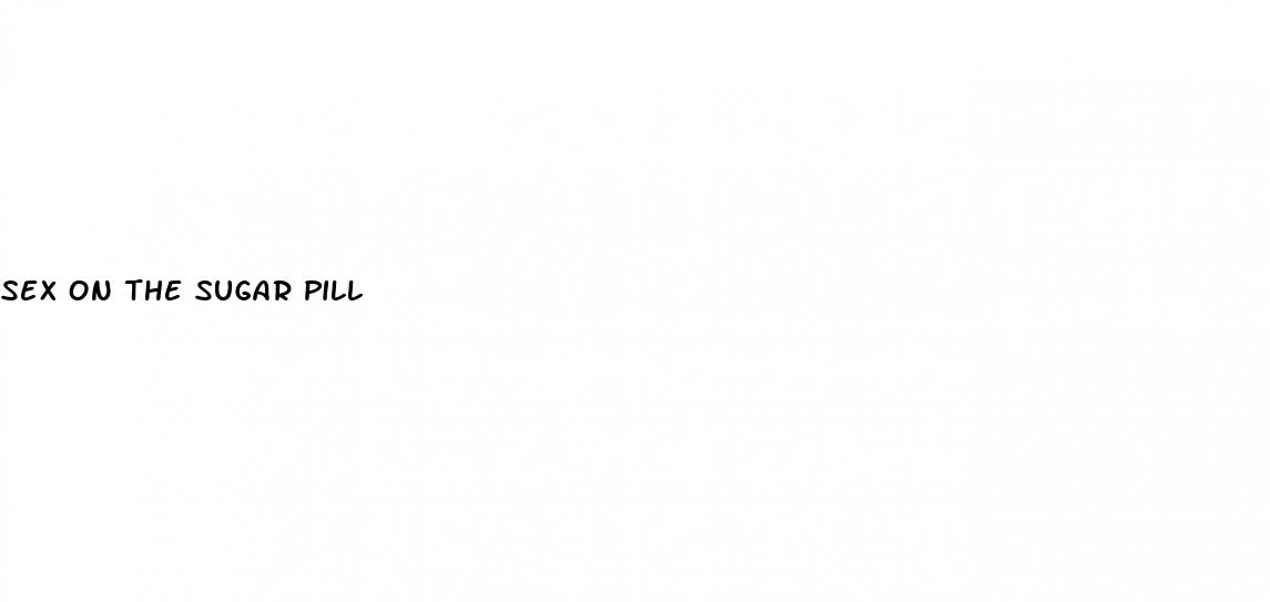 sex on the sugar pill