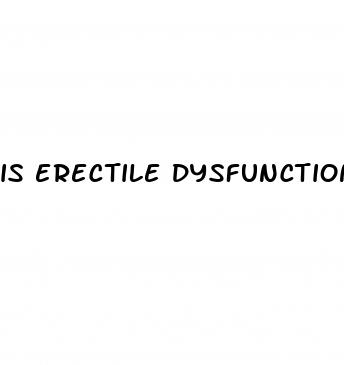 is erectile dysfunction curable