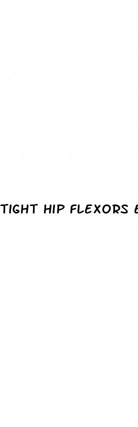 tight hip flexors erectile dysfunction