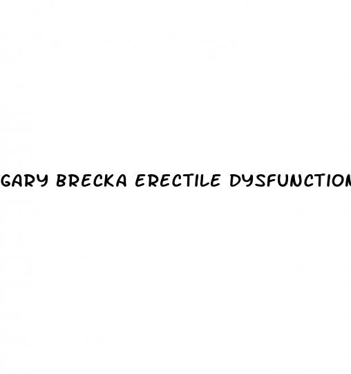 gary brecka erectile dysfunction