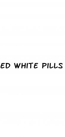 ed white pills