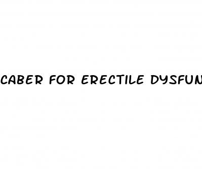 caber for erectile dysfunction