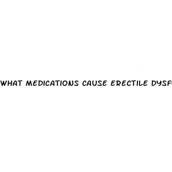 what medications cause erectile dysfunction