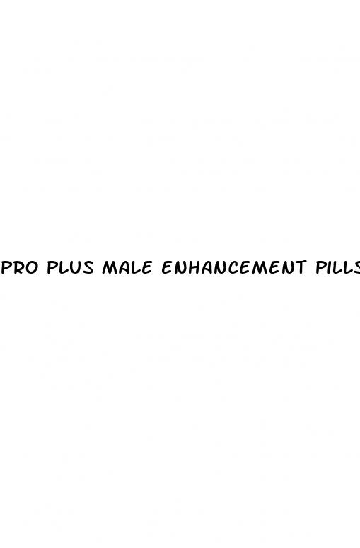 pro plus male enhancement pills
