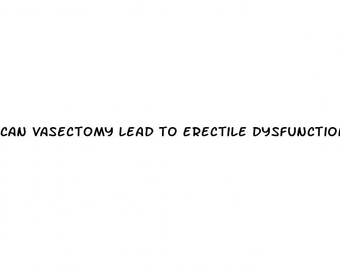 can vasectomy lead to erectile dysfunction