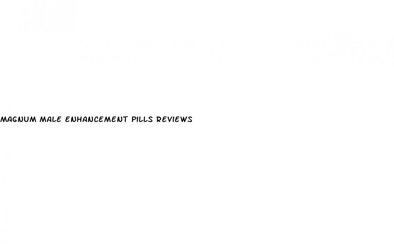magnum male enhancement pills reviews