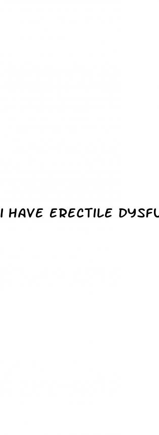 i have erectile dysfunction at a young age