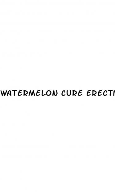 watermelon cure erectile dysfunction
